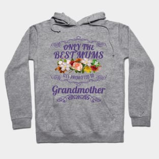 Only The Best Mums Get Promoted To Grandmother Gift Hoodie